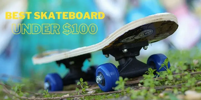 Best Skateboard under 100