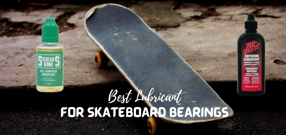 best lubricant for skateboard bearings