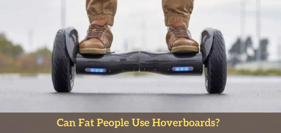Can Fat People Use Hoverboards