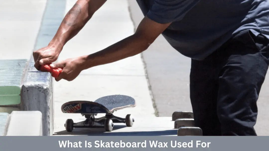 what is skateboard wax used for