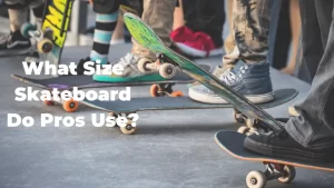 what size skateboard do pros use